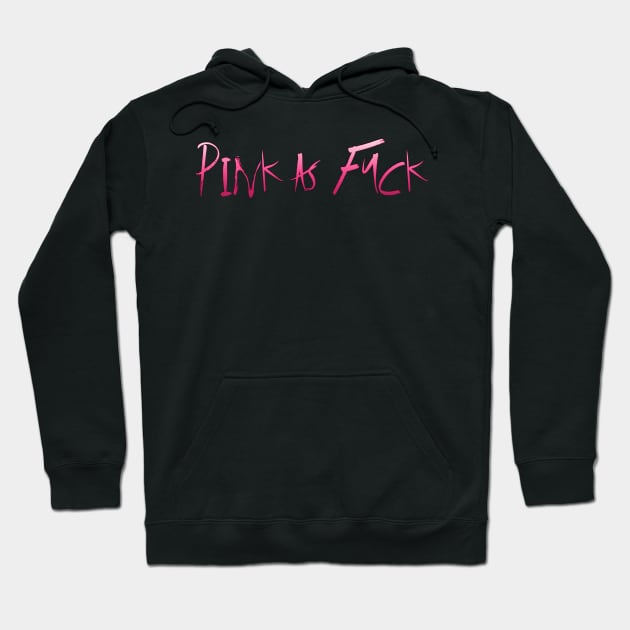 PINK AS FUCK Hoodie by LanaBanana